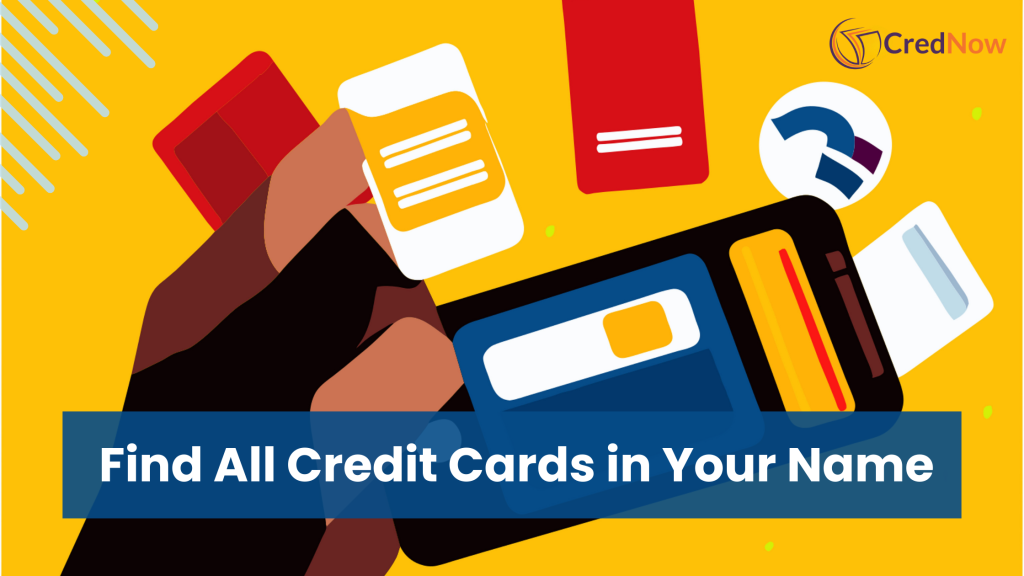 How to Find All Credit Cards That are Issued in My Name