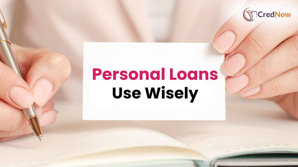 Why it is important to use personal loans wisely: A guide for Indian borrowers