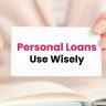 Why it is important to use personal loans wisely: A guide for Indian borrowers