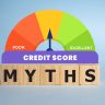 Credit Score Facts vs. Fiction