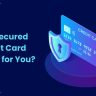 Why should I consider a Secured Credit Card