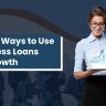 Ways to Use Business Loans