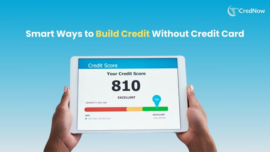 Ways To Build A Strong Credit Score Without Credit Card