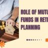 Role of Mutual Funds in Retirement Planning